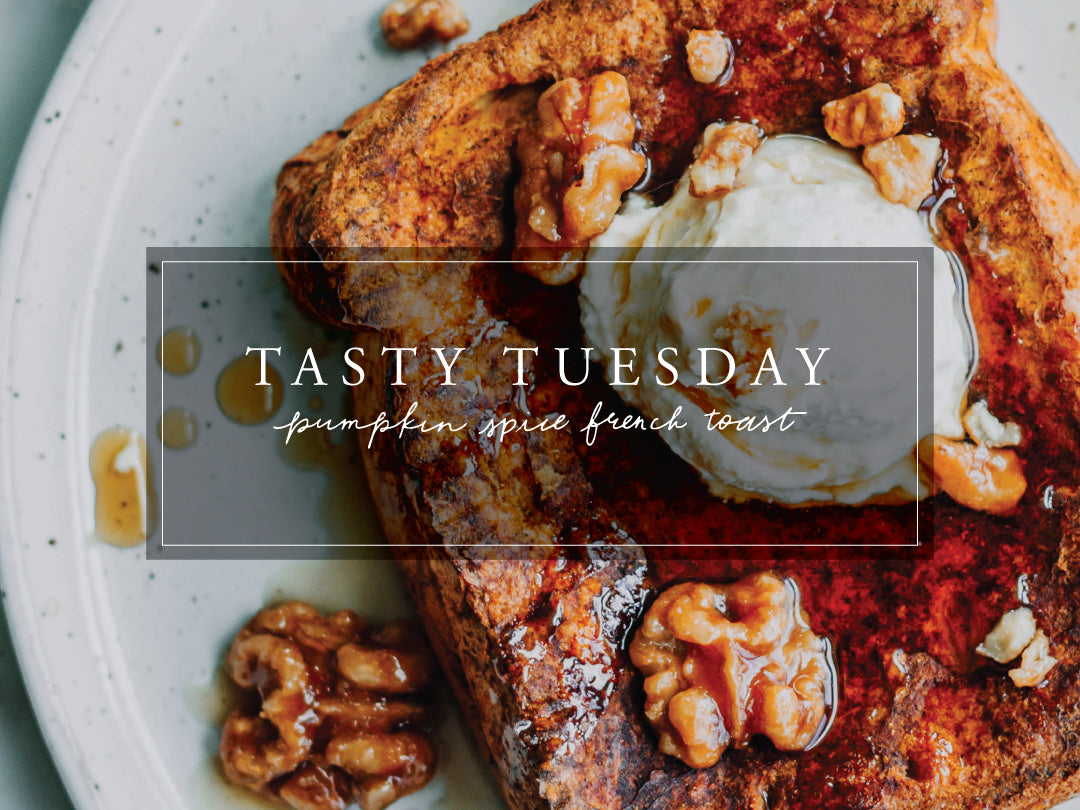 TASTY TUESDAY: PUMPKIN SPICE FRENCH TOAST