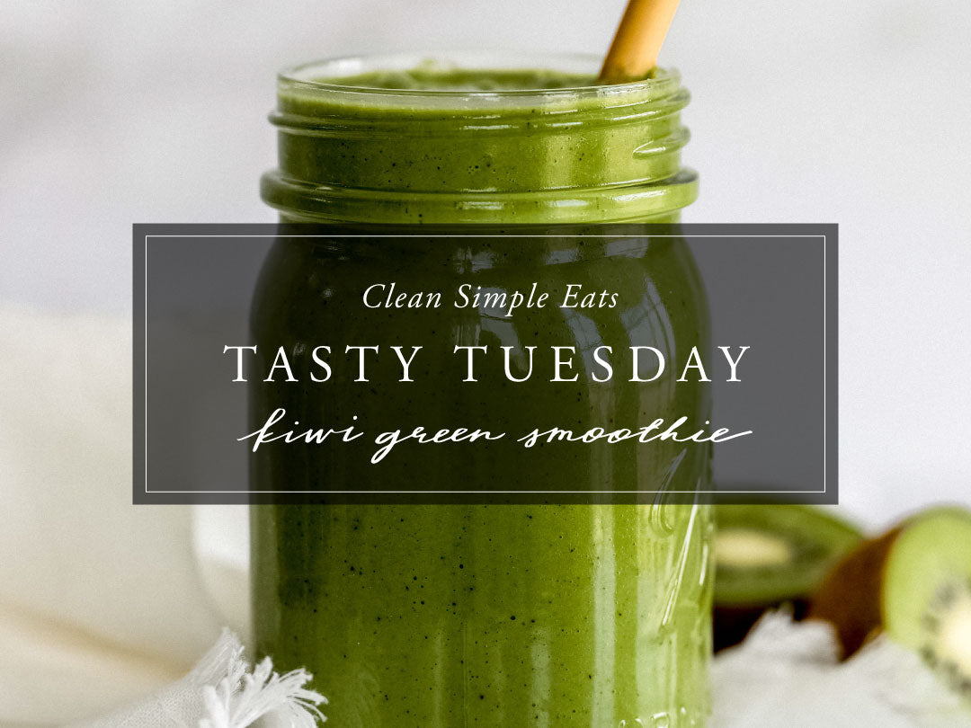 CLEAN SIMPLE EATS TASTY TUESDAY KIWI GREEN SMOOTHIE