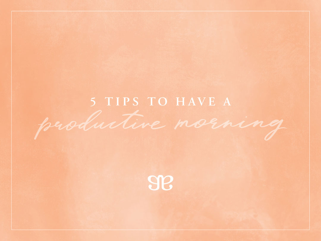 5 Ways To Have a Productive Morning