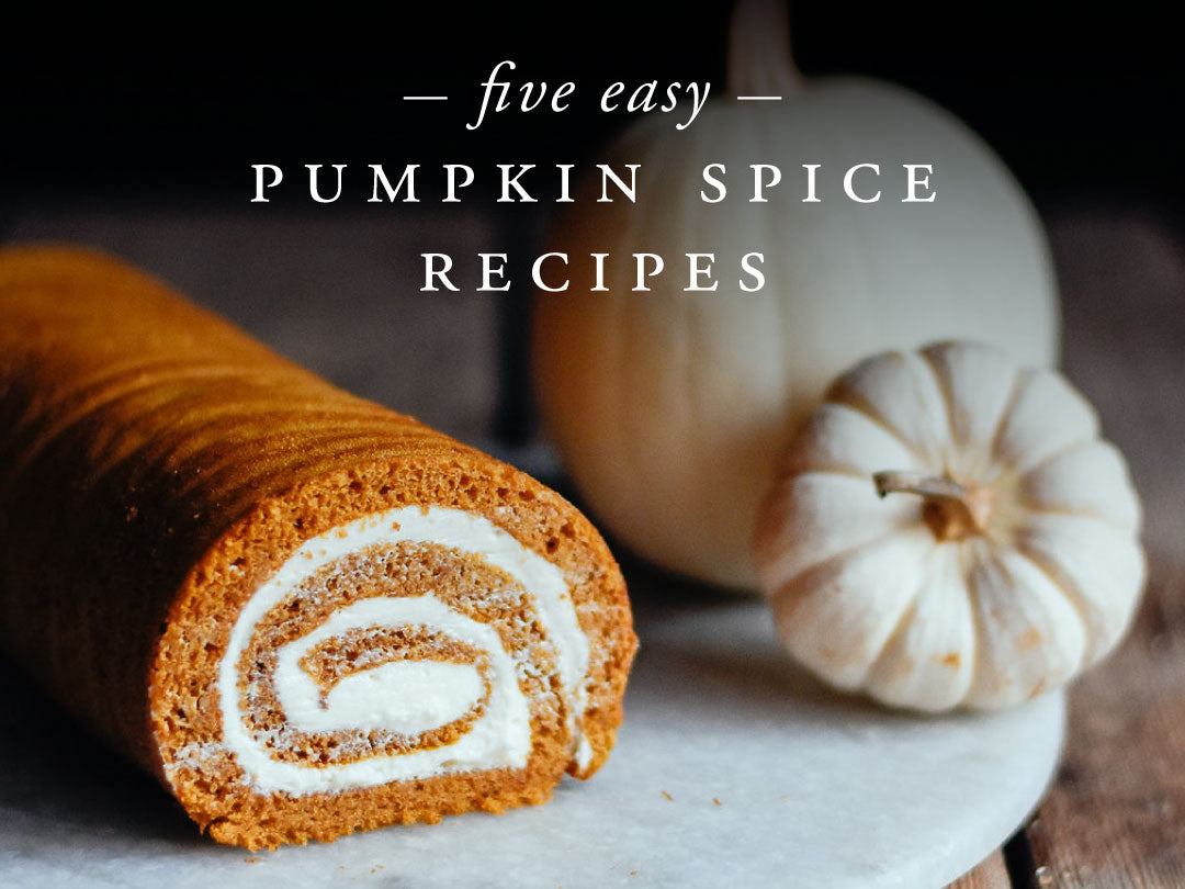 FIVE EASY PUMPKIN SPICE RECIPES